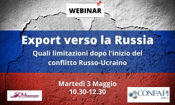 Webinar "EXPORT VERSO LA RUSSIA: quali limitazioni dopo l'inizio del conflitto Russo-Ucraino" - Martedì 3/05/2022, ore 10.30