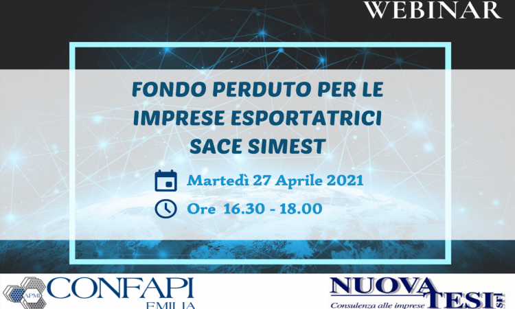 Webinar "FONDO PERDUTO PER LE IMPRESE ESPORTATRICI SACE SIMEST" - 27/04/2021 dalle 16.30 alle 18.00