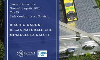 Confapi Lecco Sondrio: grande interesse per il seminario tecnico sul radon
