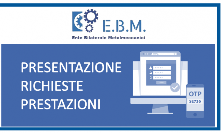 PRESENTAZIONE RICHIESTE PRESTAZIONI E.B.M.