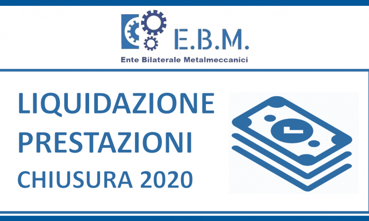 LIQUIDAZIONE PRESTAZIONI E.B.M. > CHIUSURA 2020