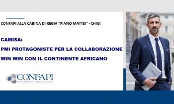 CABINA REGIA PIANO MATTEI. CAMISA, PMI PROTAGONISTE PER COLLABORAZIONE WIN WIN CON CONTINENTE AFRICANO