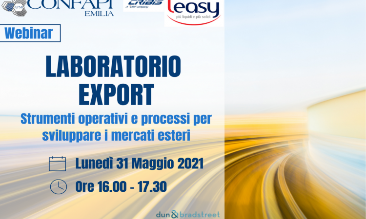 WEBINAR "LABORATORIO EXPORT: STRUMENTI OPERATIVI E PROCESSI PER SVILUPPARE I MERCATI ESTERI" - 31/05/2021 alle ore 16.00
