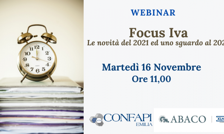 Webinar "FOCUS IVA - LE NOVITA' DEL 2021 ED UNO SGUARDO AL 2022" - Martedì 16 Novembre ore 11.00