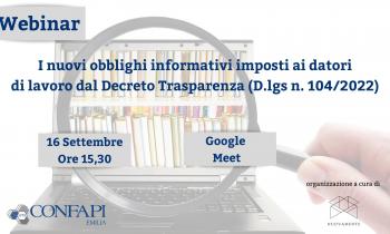 Webinar "I NUOVI OBBLIGHI INFORMATIVI IMPOSTI AI DATORI DI LAVORO DAL DECRETO TRASPARENZA (D. LGS. N. 104/2022)" - 16/09/2022 ORE 15,30