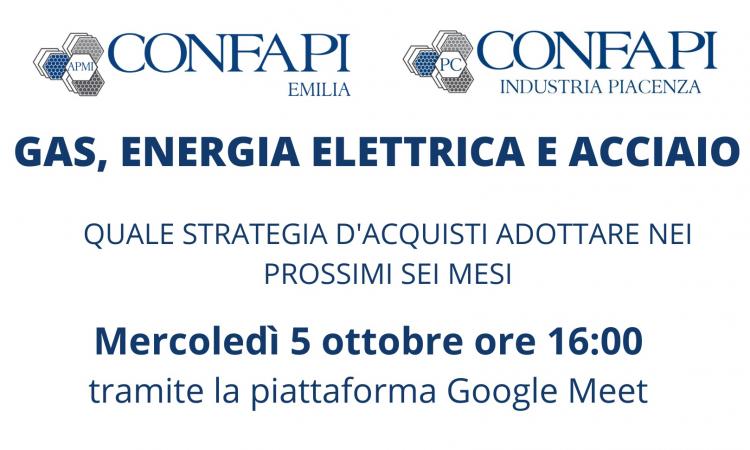 Webinar "GAS, ENERGIA ELETTRICA E ACCIAIO. Quale strategia adottare nei prossimi sei mesi" - Mercoledì 5 Ottobre ore 16.00