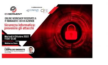 Webinar "SICUREZZA INFORMATICA: PREVENIRE GLI ATTACCHI" - Per IT Manager e CEO di aziende